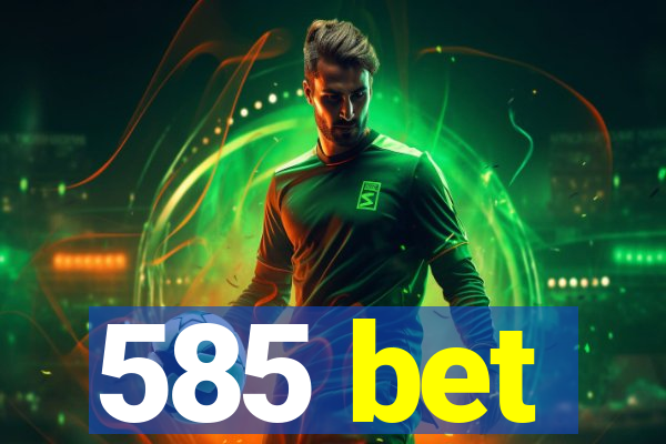 585 bet